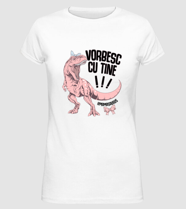 Vorbesc cu tine! #mamasaurus model alb pe tricou