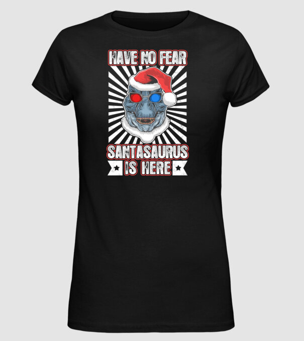 Have no fear Santasaurus is here model negru pe tricou