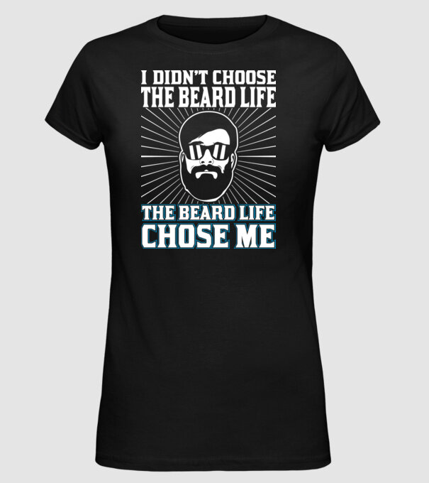'I didn''t choose the beard life' model negru pe tricou