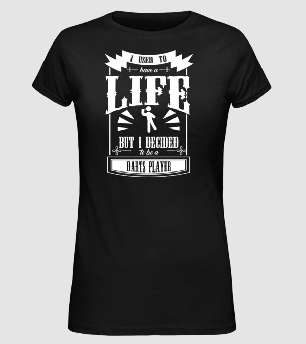 I used to have a life DARTS model negru pe tricou