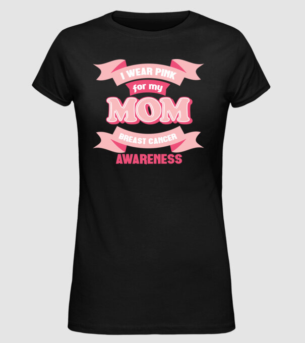 I wear pink for my mom model negru pe tricou