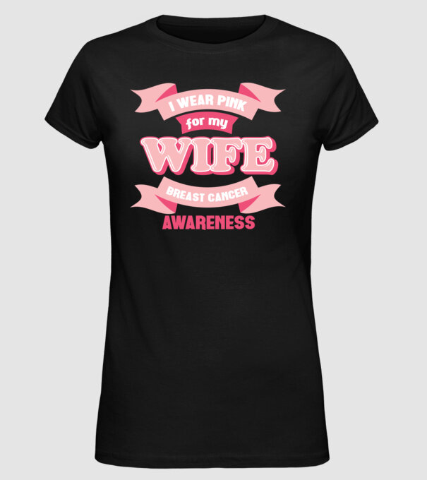 I wear pink for my wife model negru pe tricou