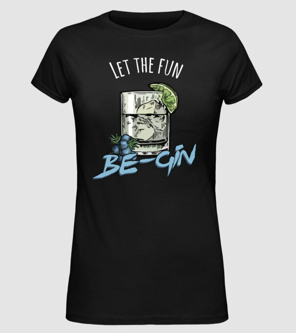 Let the fun be gin model negru pe tricou