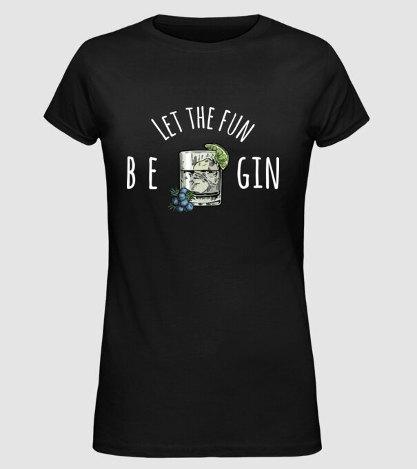 Let the fun be gin model negru pe tricou