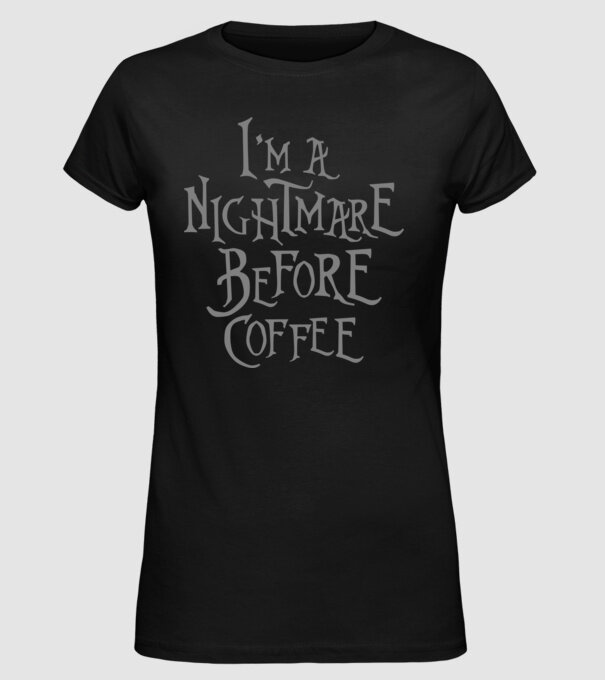 Nightmare before coffee model negru pe tricou