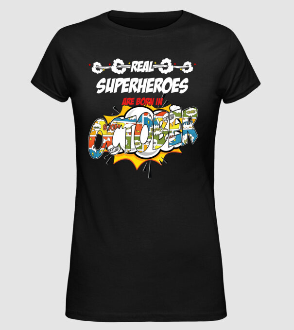 real superheroes are born in october model negru pe tricou