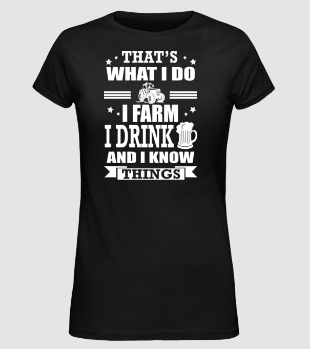 'That''s what I do, I farm, I drink' model negru pe tricou