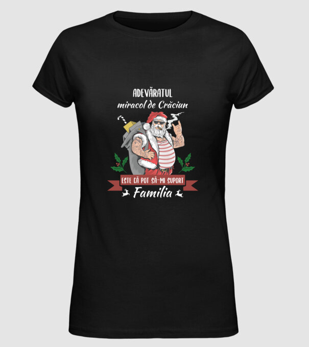 adevăratul miracol de Crăciun este că pot să-mi suport familia model negru pe tricou