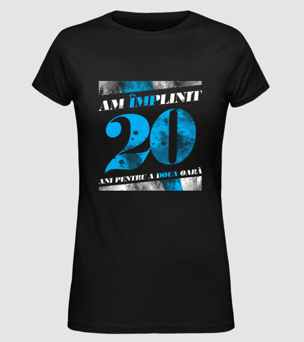 Am împlinit 20 ani pentru a doua oară model negru pe tricou