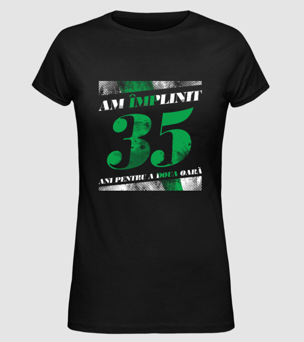 Am împlinit 35 ani pentru a doua oară model negru pe tricou