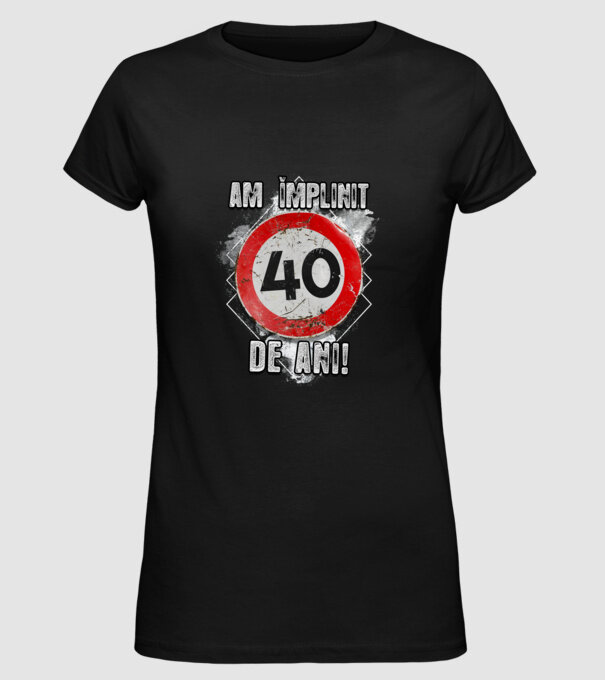 Am împlinit 40 de ani! model negru pe tricou