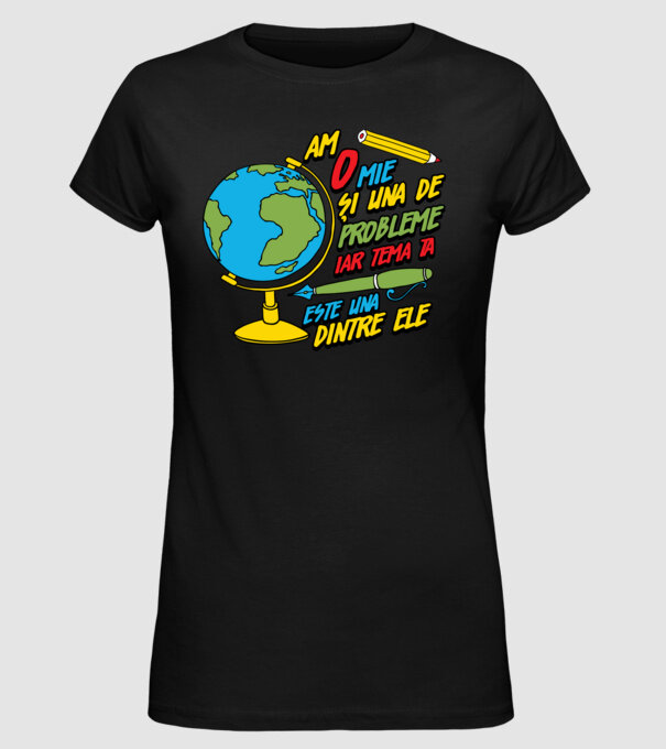 Am o mie și una de probleme, iar tema ta este una dintre ele model negru pe tricou