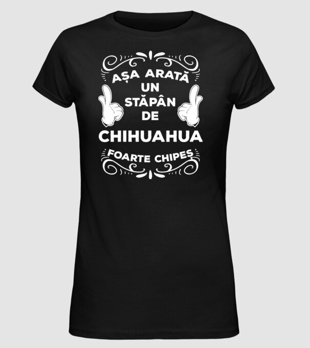 Așa arată un stăpân de Chihuahua foarte chipeș model negru pe tricou