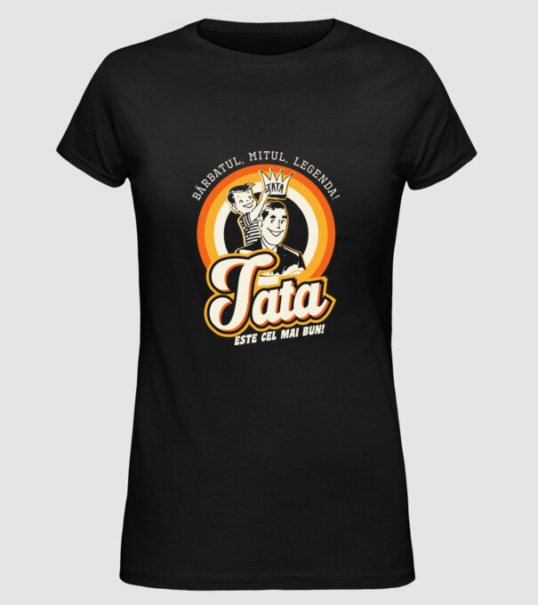 Bărbatul, mitul, legenda! Tata este cel mai bun! model negru pe tricou