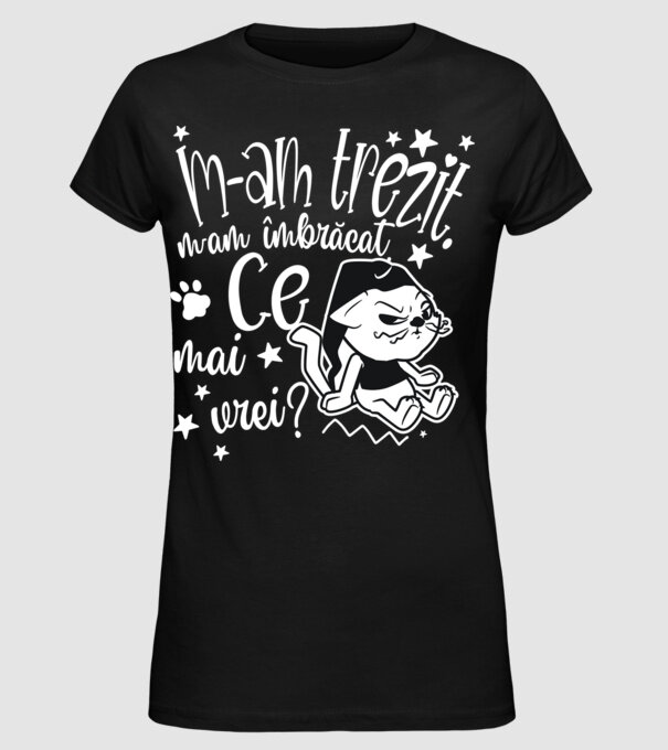 Ce mai vrei? model negru pe tricou