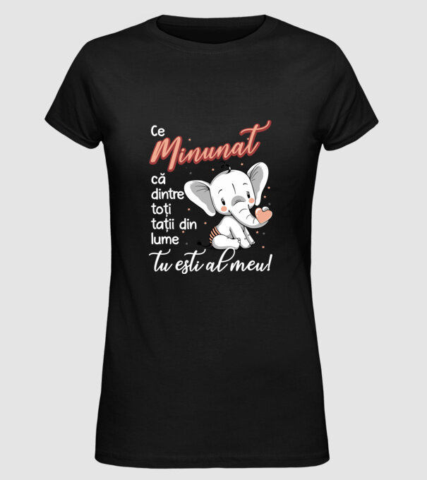 Ce minunat că dintre toți tații din lume, tu ești al meu! model negru pe tricou