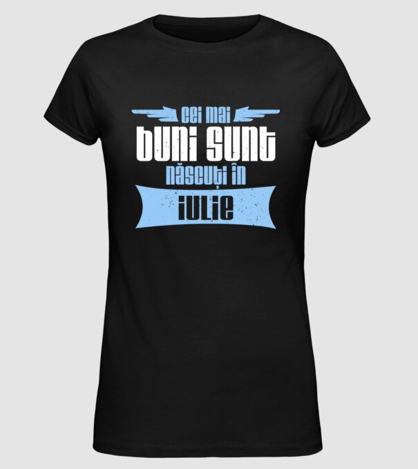 Cei mai buni sunt născuți în iulie model negru pe tricou
