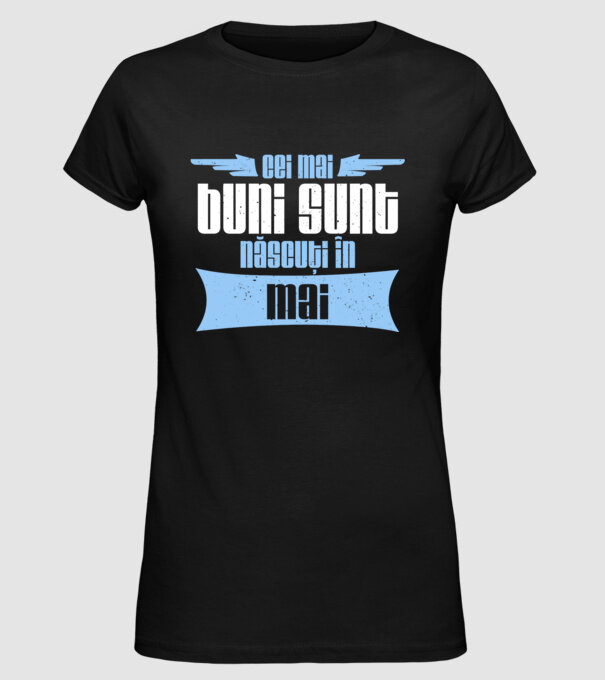 Cei mai buni sunt născuți în mai model negru pe tricou