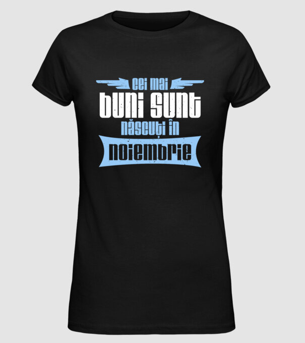 Cei mai buni sunt născuți în noiembrie model negru pe tricou
