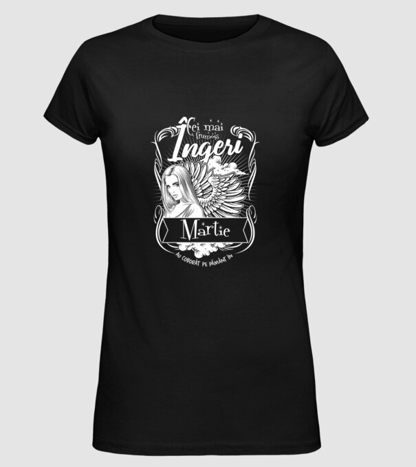 Cei mai frumoși îngeri au coborât pe Pământ în - Martie - model negru pe tricou