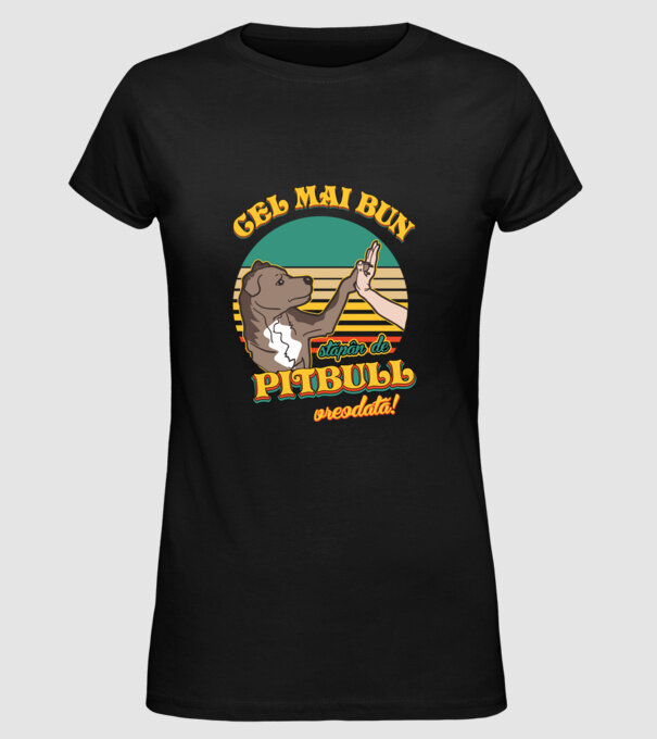 Cel mai bun stăpân de pitbull vreodată! model negru pe tricou
