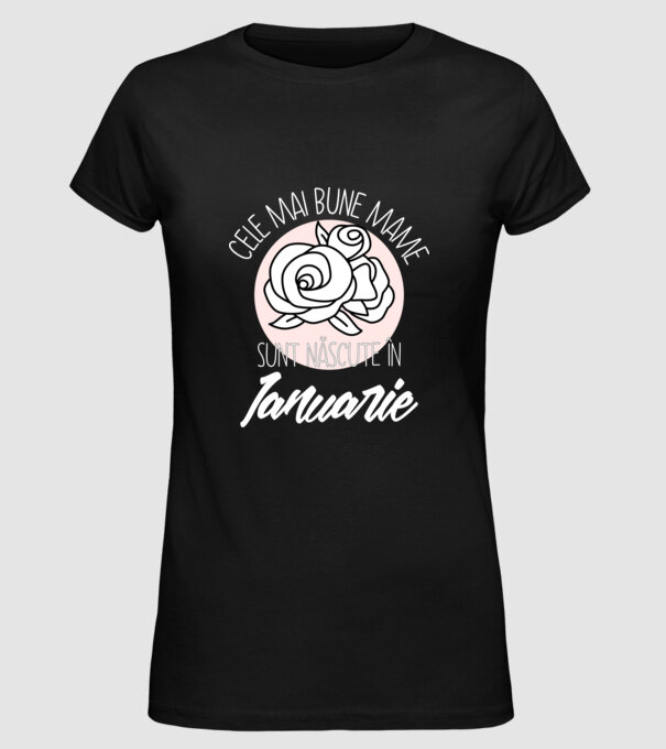 Cele mai bune mame sunt născute în Ianuarie model negru pe tricou