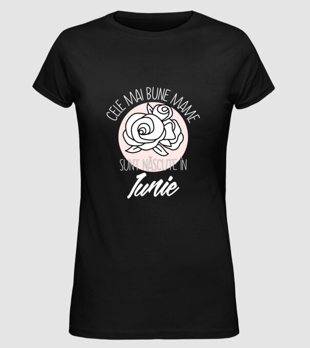Cele mai bune mame sunt născute în Iunie model negru pe tricou