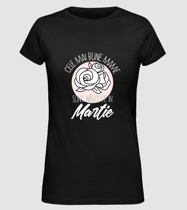 Cele mai bune mame sunt născute în Martie model negru pe tricou