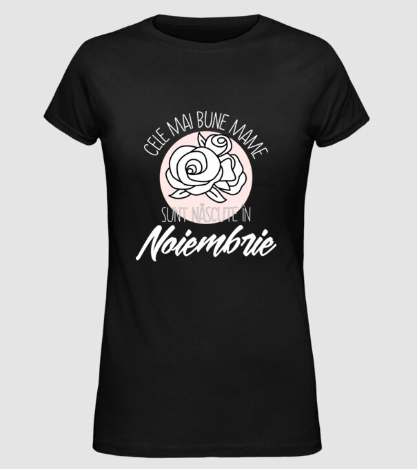 Cele mai bune mame sunt născute în Noiembrie model negru pe tricou