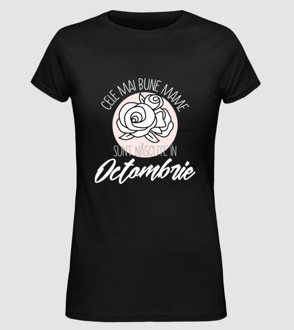 Cele mai bune mame sunt născute Octombrie model negru pe tricou