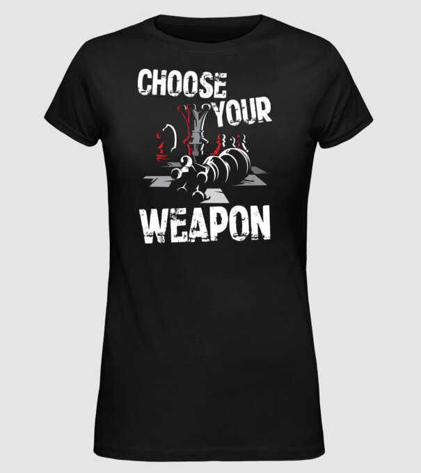 CHOOSE YOUR WEAPON model negru pe tricou