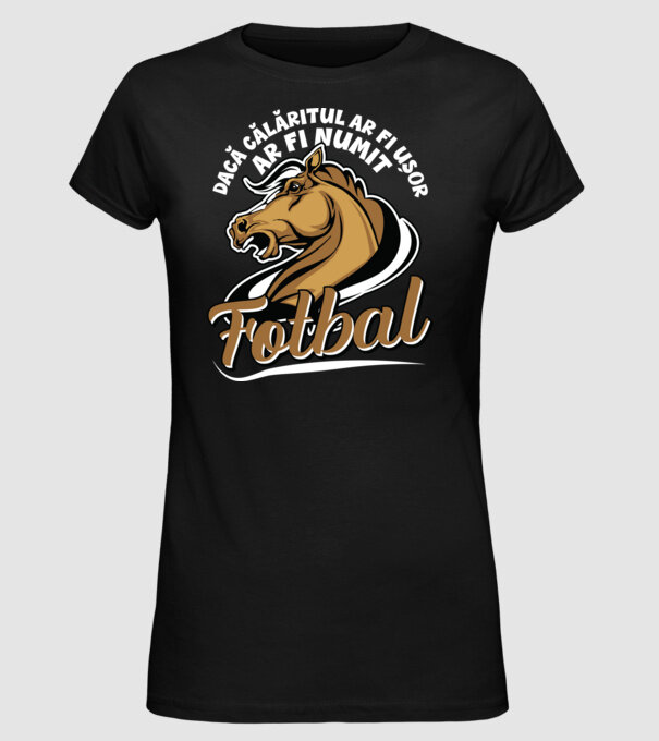 dacă călăritul ar fi ușor ar fi numit fotbal model negru pe tricou