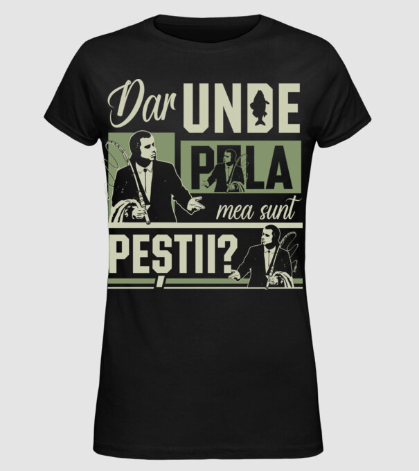 Dar unde p la mea sunt peștii model negru pe tricou
