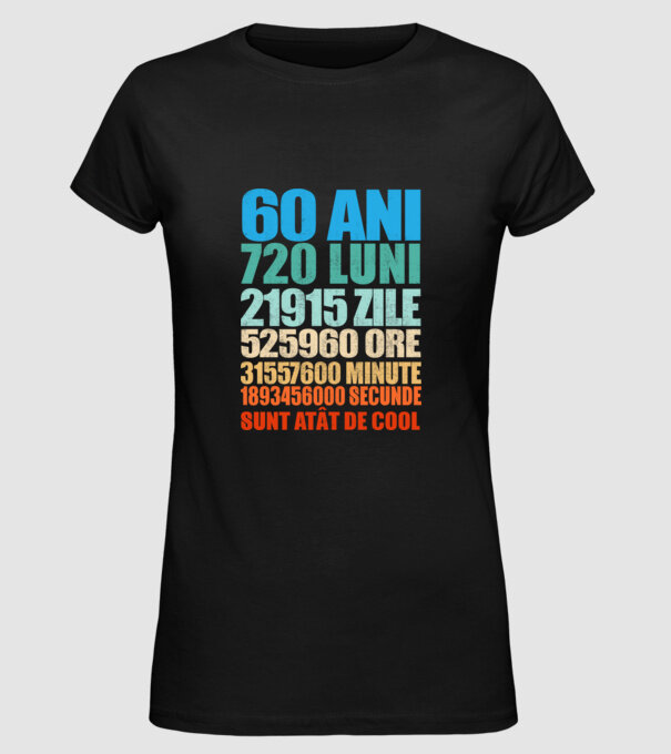 De 60 ani - luni - zile - ore - minute - secunde - sunt atât de cool model negru pe tricou