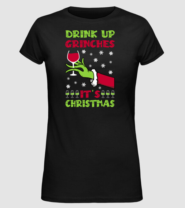 Drink up grinches it's christmas model negru pe tricou