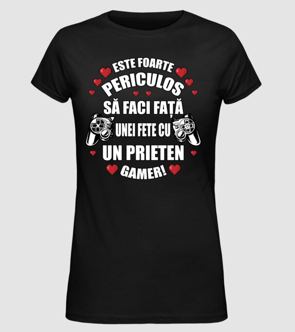 este foarte periculos să faci față unei fete cu un prieten gamer! model negru pe tricou