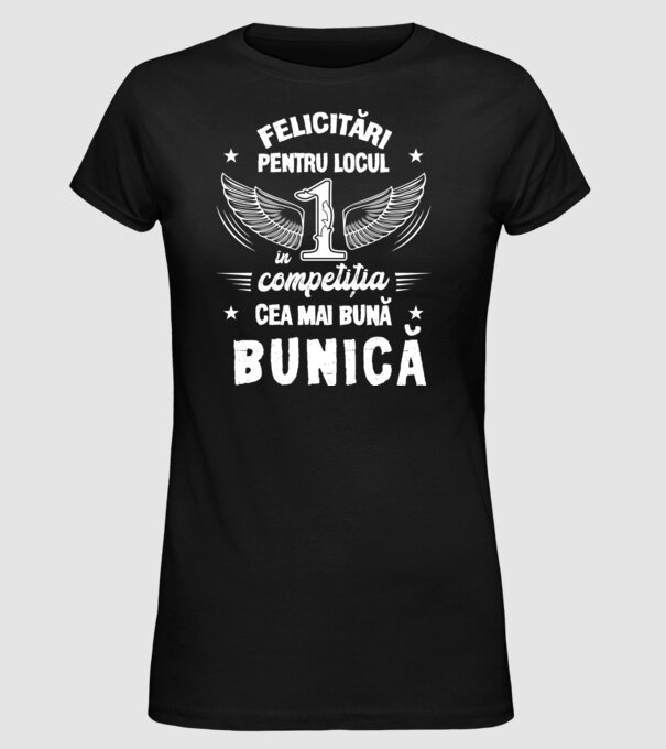 Felicitări pentru locul 1 în competiția Cea mai bună bunică! model negru pe tricou