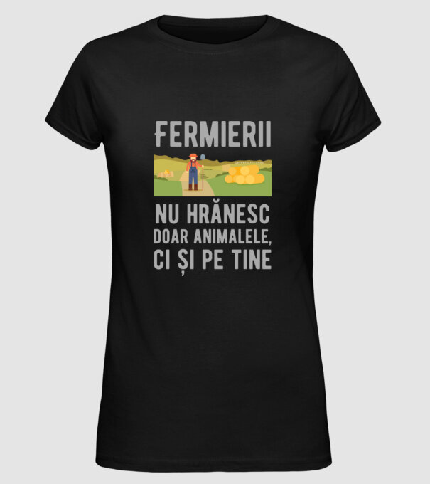 Fermierii nu hrănesc doar animalele, ci și pe tine model negru pe tricou