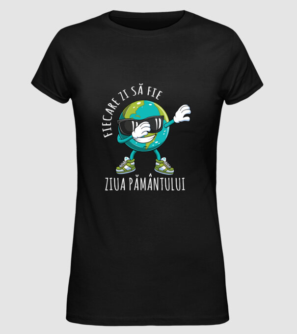 Fiecare zi să fie Ziua Pământului model negru pe tricou