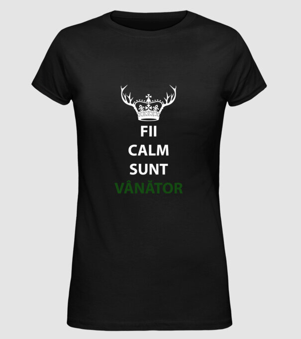fii calm, sunt vânător model negru pe tricou