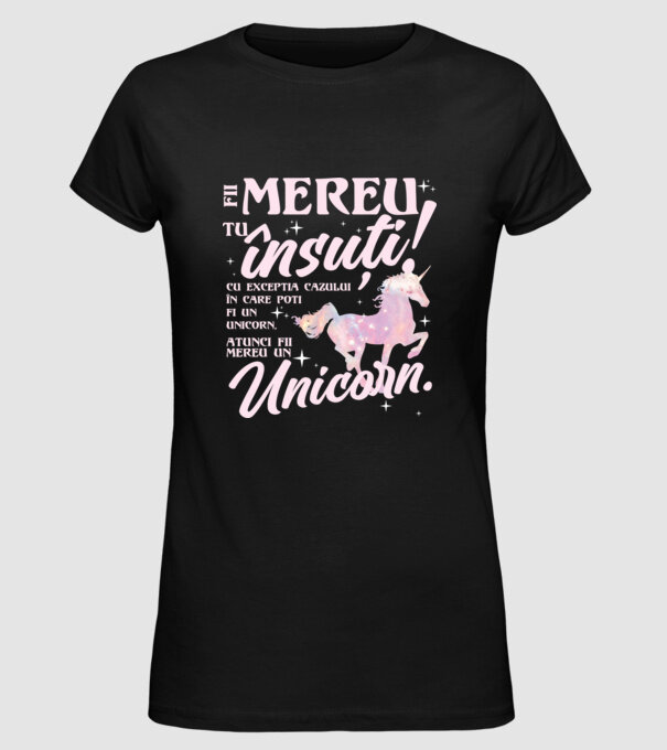 fii mereu tu însuți! cu excepția cazului în care poți fi un unicorn, atunci fii mereu un unicorn. model negru pe tricou