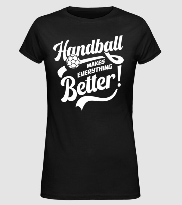 Handball makes everything better model negru pe tricou