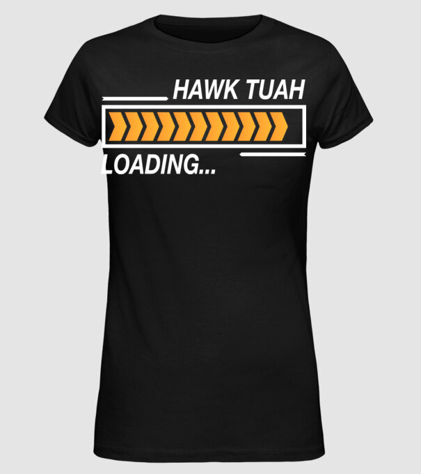 Hawk tuah loading model negru pe tricou
