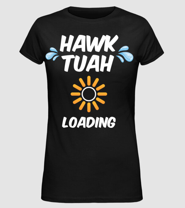 Hawk Tuah loading raindrop model negru pe tricou