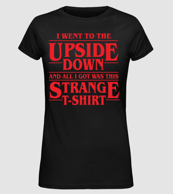 i went to the upside down model negru pe tricou