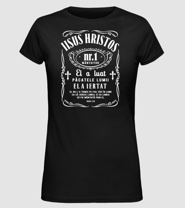 Iisus Hristos nr. 1 mântuitor El a luat păcatele lumii, El a iertat, El nu L-a trimis pe Fiul Său în lume ca să judece lumea, ci model negru pe tricou