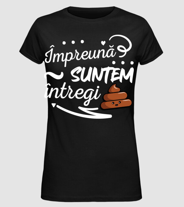 Împreună suntem întregi! model negru pe tricou