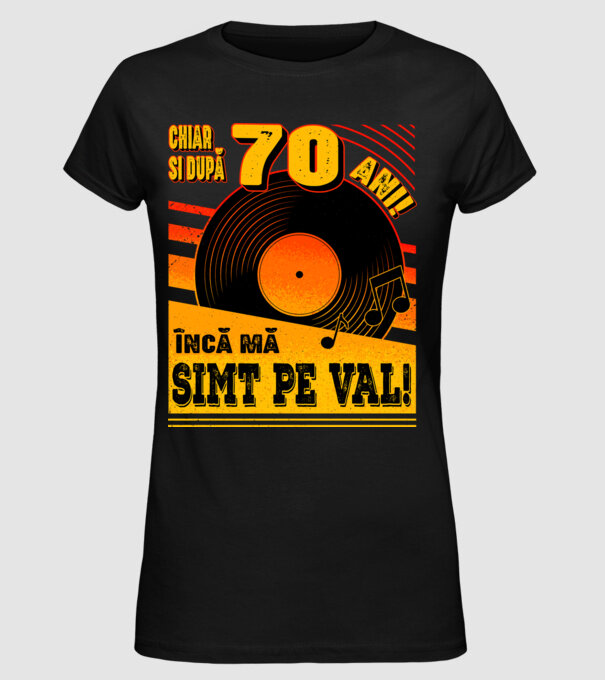 Încă mă simt pe val! 70 model negru pe tricou