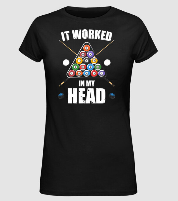 IT WORKED IN MY HEAD Biliard model negru pe tricou