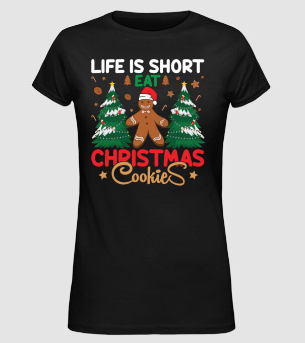 Life is short - eat christmas cookies model negru pe tricou